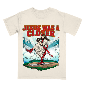 Jesus Was A Closer Tee