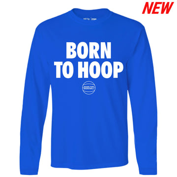 Bigger Than Basketball - Born To Hoop - Long Sleeve - Blue