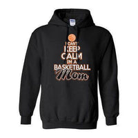 I Can't Keep Calm I'm A Basketball Mom